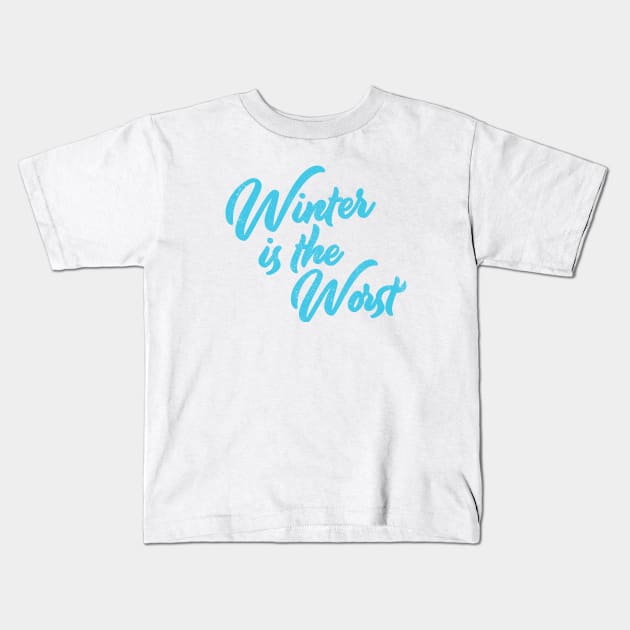 Winter is the Worst Kids T-Shirt by Commykaze